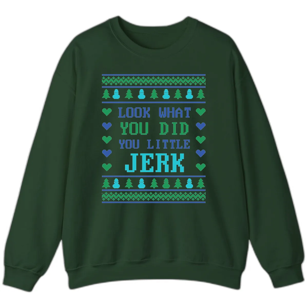 Look What You Did You Little Jerk Sweatshirt in Forest Green